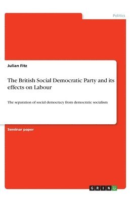 The British Social Democratic Party and its effects on Labour