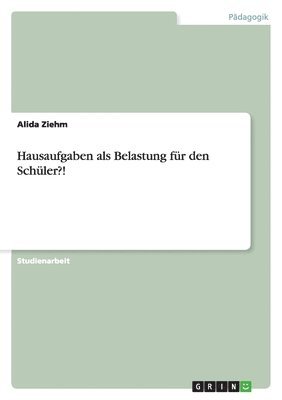 bokomslag Hausaufgaben als Belastung für den Schüler?!