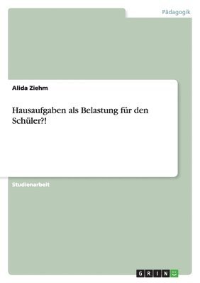 bokomslag Hausaufgaben ALS Belastung Fur Den Schuler?!