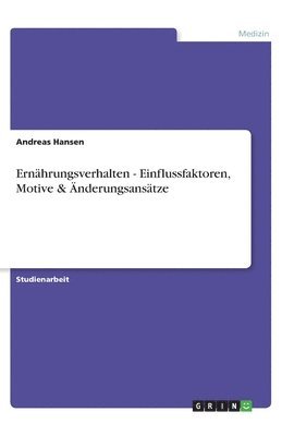 bokomslag Ernahrungsverhalten - Einflussfaktoren, Motive & AEnderungsansatze