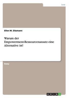 Ellen M. Zitzmann - Warum der Empowerment-Ressourcenansatz eine Alternative ist!, Häftad