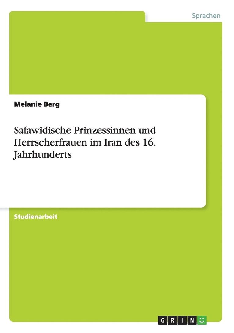 Safawidische Prinzessinnen und Herrscherfrauen im Iran des 16. Jahrhunderts 1