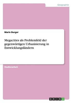 bokomslag Megacities als Problemfeld der gegenwrtigen Urbanisierung in Entwicklungslndern