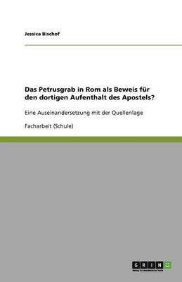 Das Petrusgrab in Rom als Beweis fur den dortigen Aufenthalt des Apostels? 1