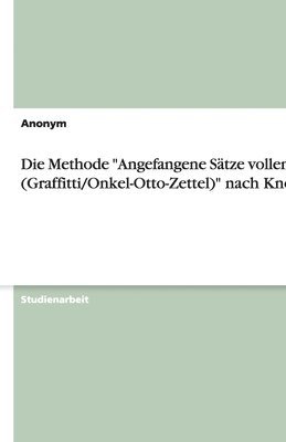 bokomslag Die Methode &quot;Angefangene Stze vollenden (Graffitti/Onkel-Otto-Zettel)&quot; nach Knoll