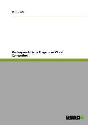 Vertragsrechtliche Fragen des Cloud Computing 1