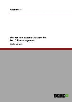 Einsatz Von Bayes-Schatzern Im Portfoliomanagement 1