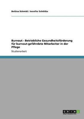 bokomslag Burnout. Betriebliche Gesundheitsfrderung fr burnout-gefhrdete Mitarbeiter in der Pflege