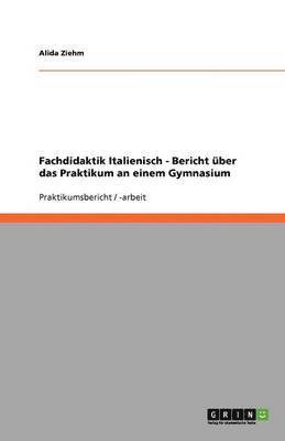 Fachdidaktik Italienisch - Bericht uber das Praktikum an einem Gymnasium 1