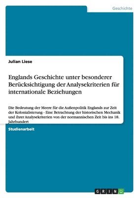 Englands Geschichte unter besonderer Berücksichtigung der Analysekriterien für internationale Beziehungen