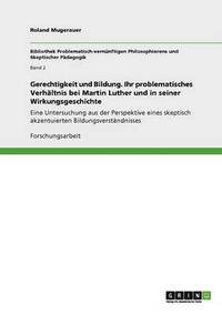 bokomslag Gerechtigkeit und Bildung. Ihr problematisches Verhaltnis bei Martin Luther und in seiner Wirkungsgeschichte