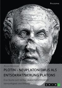 bokomslag Plotin - Neuplatonismus als Entsokratisierung Platons