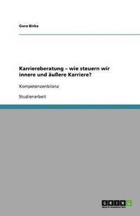 bokomslag Karriereberatung - wie steuern wir innere und äußere Karriere?