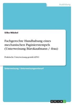bokomslag Fachgerechte Handhabung Eines Mechanischen Paginierstempels (Unterweisung Burokaufmann / -Frau)