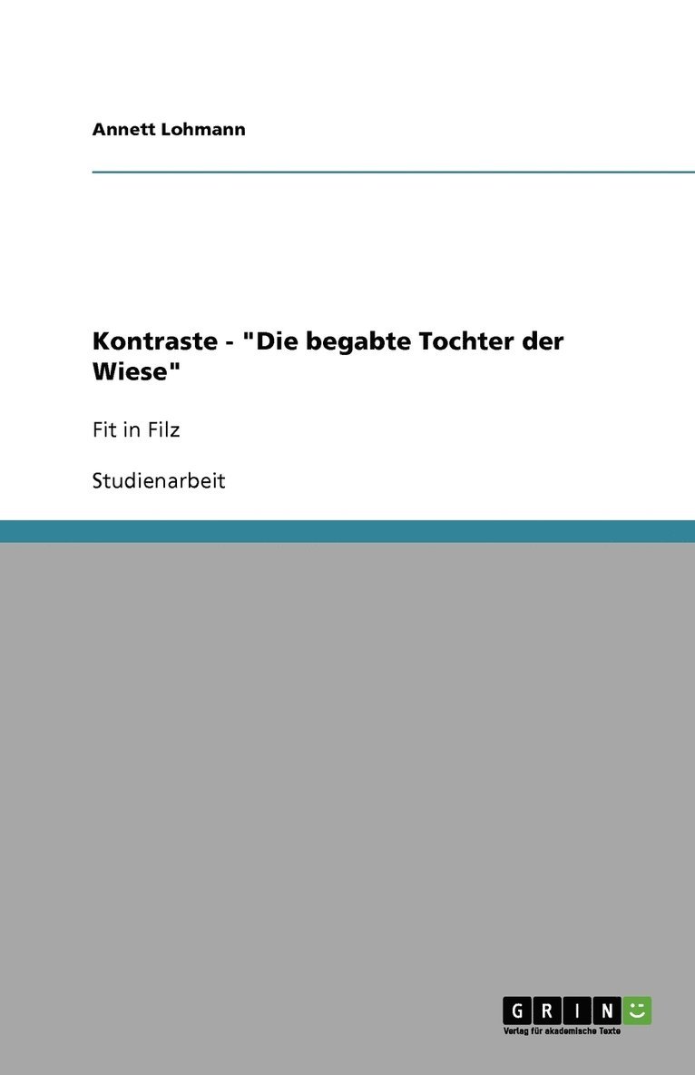 Annett Lohmann - Kontraste - "Die begabte Tochter der Wiese", Häftad