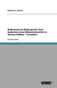 bokomslag Widerstand als Widerspruch? Zum Gedanken eines Widerstandsrechts in Thomas Hobbes' "Leviathan"