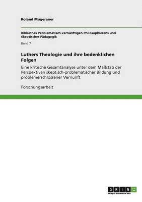 Luthers Theologie und ihre bedenklichen Folgen 1