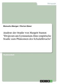 bokomslag Analyse der Studie von Margrit Stamm 'Dropouts am Gymnasium. Eine empirische Studie zum Phanomen des Schulabbruchs'