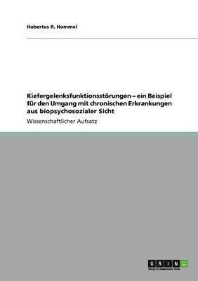 Kiefergelenksfunktionsstrungen - ein Beispiel fr den Umgang mit chronischen Erkrankungen aus biopsychosozialer Sicht 1