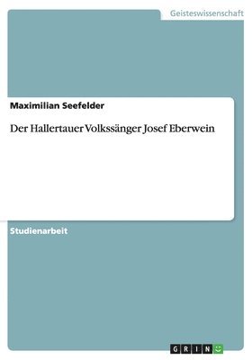 Der Hallertauer Volkssnger Josef Eberwein 1