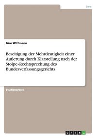 bokomslag Beseitigung der Mehrdeutigkeit einer uerung durch Klarstellung nach der Stolpe&#8208;Rechtsprechung des Bundesverfassungsgerichts