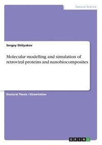 bokomslag Molecular modelling and simulation of retroviral proteins and nanobiocomposites