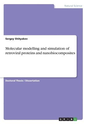 Molecular modelling and simulation of retroviral proteins and nanobiocomposites 1