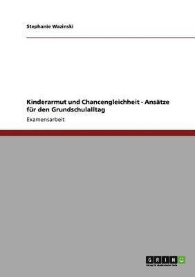 bokomslag Kinderarmut und Chancengleichheit - Anstze fr den Grundschulalltag