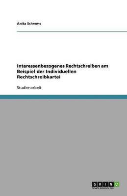 Interessenbezogenes Rechtschreiben am Beispiel der Individuellen Rechtschreibkartei 1