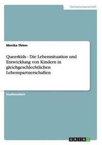 bokomslag Queerkids - Die Lebenssituation und Entwicklung von Kindern in gleichgeschlechtlichen Lebenspartnerschaften