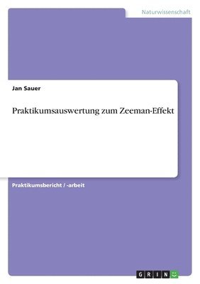 Jan Sauer - Praktikumsauswertung zum Zeeman-Effekt, Häftad