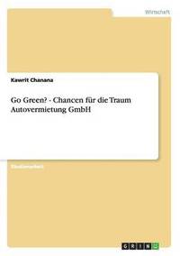 bokomslag Go Green? - Chancen für die Traum Autovermietung GmbH