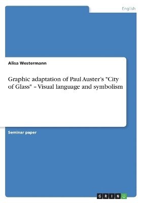 Graphic adaptation of Paul Auster's &quot;City of Glass&quot; - Visual language and symbolism 1