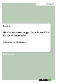 bokomslag Welche Voraussetzungen braucht ein Kind fr die Grundschule?