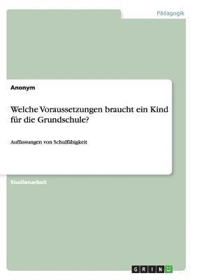 bokomslag Welche Voraussetzungen braucht ein Kind fr die Grundschule?