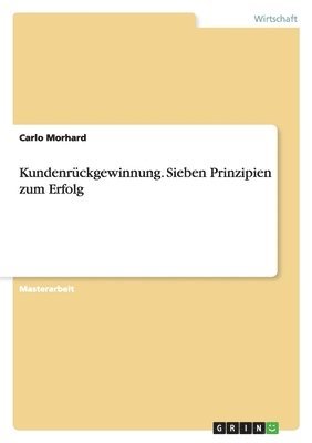 Kundenrckgewinnung. Sieben Prinzipien zum Erfolg 1