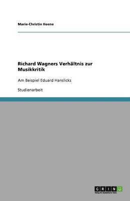 Marie-Christin Heene - Richard Wagners Verhältnis zur Musikkritik, Häftad