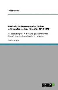 bokomslag Patriotische Frauenvereine in den antinapoleonischen Kmpfen 1813-1815