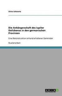 bokomslag Die Anhngerschaft des Iupiter Dolichenus in den germanischen Provinzen