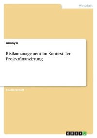 bokomslag Risikomanagement Im Kontext Der Projektfinanzierung