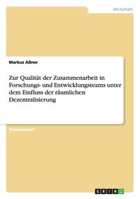 bokomslag Zur Qualitat der Zusammenarbeit in Forschungs- und Entwicklungsteams unter dem Einfluss der raumlichen Dezentralisierung