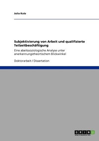 bokomslag Subjektivierung von Arbeit und qualifizierte Teilzeitbeschftigung