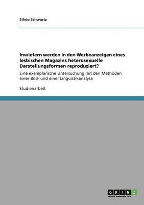 bokomslag Inwiefern werden in den Werbeanzeigen eines lesbischen Magazins heterosexuelle Darstellungsformen reproduziert?