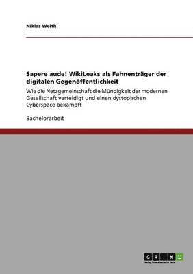 bokomslag Sapere Aude! Wikileaks ALS Fahnentrager Der Digitalen Gegenoffentlichkeit