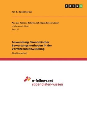 Jan C Kuschnerow - Anwendung ökonomischer Bewertungsmethoden in der Verfahrensentwicklung, Häftad