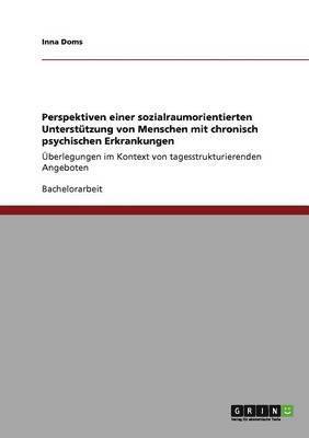 Perspektiven Einer Sozialraumorientierten Unterstutzung Von Menschen Mit Chronisch Psychischen Erkrankungen 1