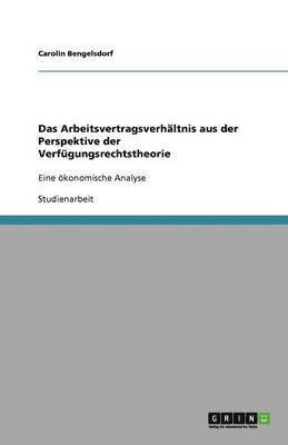 bokomslag Das Arbeitsvertragsverhaltnis aus der Perspektive der Verfugungsrechtstheorie