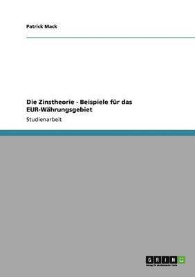 bokomslag Die Zinstheorie - Beispiele fr das EUR-Whrungsgebiet