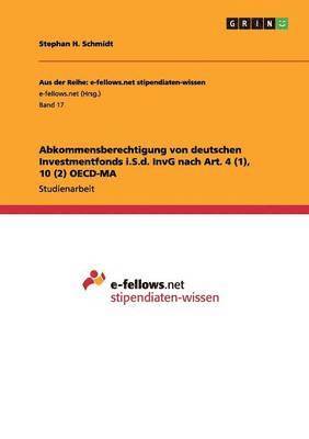 bokomslag Abkommensberechtigung Von Deutschen Investmentfonds I.S.D. Invg Nach Art. 4 (1), 10 (2) OECD-Ma