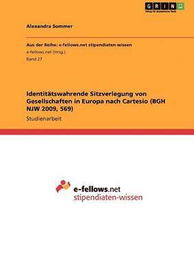 Identittswahrende Sitzverlegung von Gesellschaften in Europa nach Cartesio (BGH NJW 2009, 569) 1